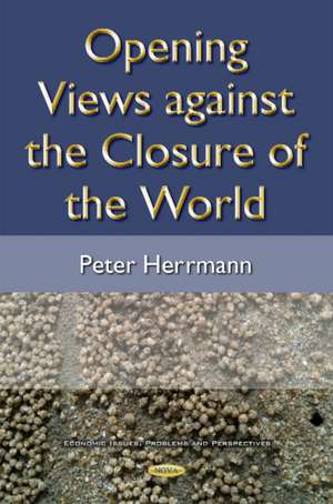 Opening Views Against the Closure of the World de Peter Herrmann