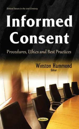 Informed Consent: Procedures, Ethics & Best Practices de Winston Hammond