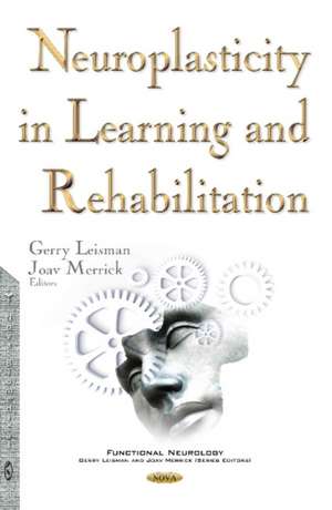 Neuroplasticity in Learning & Rehabilitation de Gerry Leisman, MD, PhD, BCFM