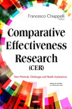 Comparative Effectiveness Research (CER): New Methods, Challenges & Health Implications de Professor Francesco Chiappelli