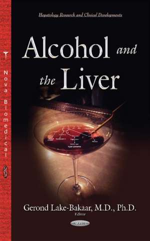 Alcohol & the Liver de Gerond V Lake-Bakaar MD, Ph.D.