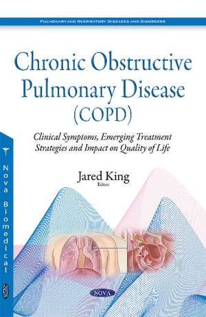 Chronic Obstructive Pulmonary Disease (COPD): Clinical Symptoms, Emerging Treatment Strategies & Impact on Quality of Life de Jared King