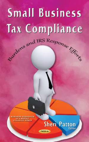 Small Business Tax Compliance: Burdens & IRS Response Efforts de Sheri Patton