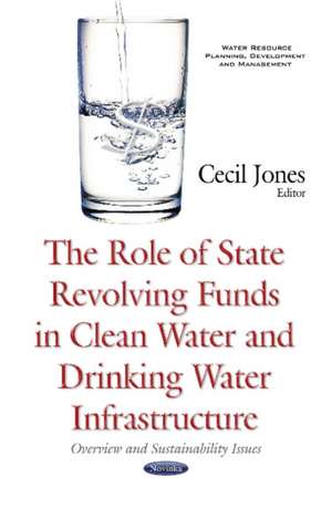 Role of State Revolving Funds in Clean Water & Drinking Water Infrastructure: Overview & Sustainability Issues de Cecil Jones