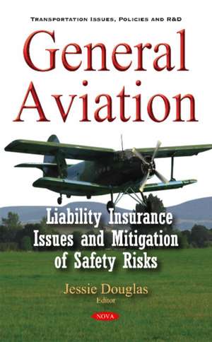 General Aviation: Liability Insurance Issues & Mitigation of Safety Risks de Jessie Douglas