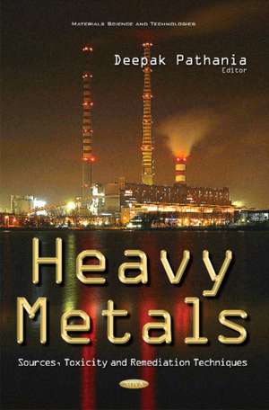 Heavy Metals: Sources, Toxicity & Remediation Techniques de Deepak Pathania