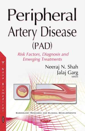 Peripheral Artery Disease (PAD): Risk Factors, Diagnosis & Emerging Treatments de Neeraj N Shah