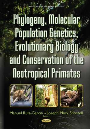 Phylogeny, Molecular Population Genetics, Evolutionary Biology & Conservation of the Neotropical Primates de Manuel Ruiz-Garcia