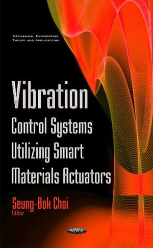 Vibration Control Systems Utilizing Smart Materials Actuators de Professor Seung-Bok Choi