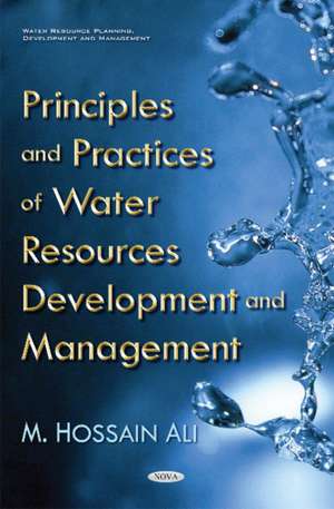 Principles & Practices of Water Resources Development & Management de Dr Hossain Ali