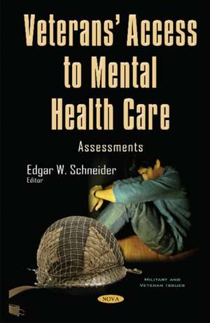 Veterans Access to Mental Health Care: Assessments de Edgar W Schneider