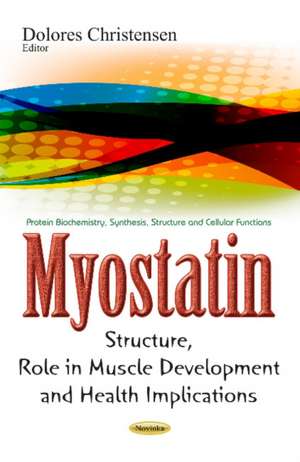 Myostatin: Structure, Role in Muscle Development & Health Implications de Dolores Christensen