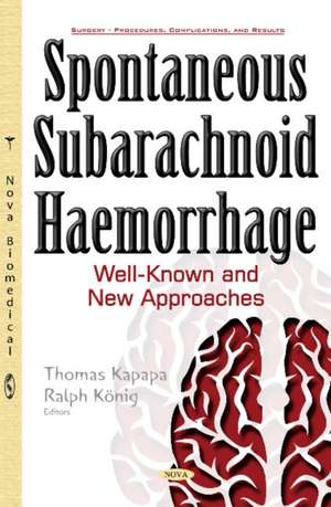 Spontaneous Subarachnoid Haemorrhage: Well-Known & New Approaches de Thomas Kapapa