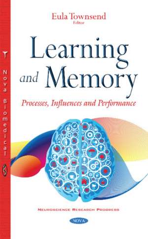 Learning & Memory: Processes, Influences & Performance de Eula Townsend