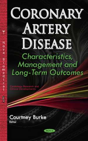 Coronary Artery Disease: Characteristics, Management & Long-Term Outcomes de Courtney Burke