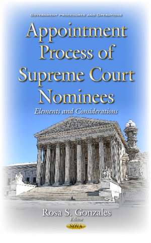 Appointment Process of Supreme Court Nominees: Elements & Considerations de Rosa S Gonzales