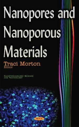 Nanopores & Nanoporous Materials de Traci Morton