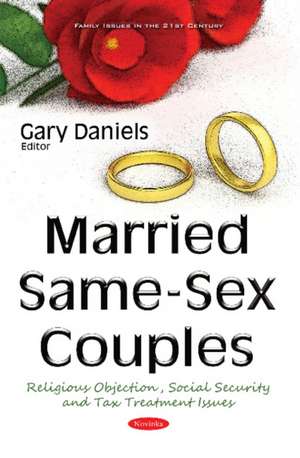 Married Same-Sex Couples: Religious Objection, Social Security & Tax Treatment Issues de Gary Daniels