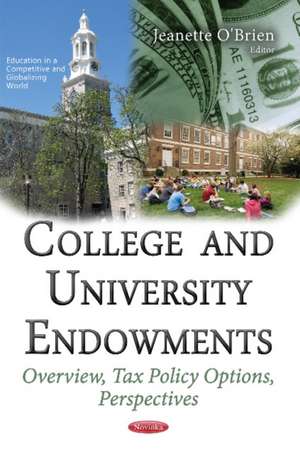 College & University Endowments: Overview, Tax Policy Options, Perspectives de Jeanette O'Brien