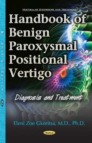 Handbook of Benign Paroxysmal Positional Vertigo: Diagnosis & Treatment de Eleni Zoe Gkoritsa