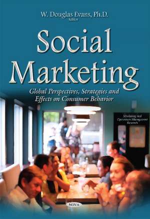 Social Marketing: Global Perspectives, Strategies & Effects on Consumer Behavior de W Douglas Evans PhD