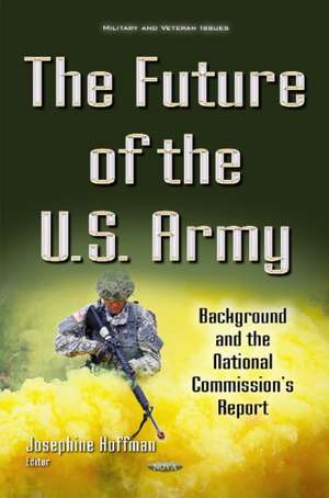 Future of the U.S. Army: Background & the National Commission's Report de Josephine Hoffman