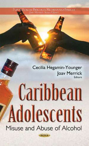 Caribbean Adolescents: Misuse & Abuse of Alcohol de Cecilia Hegamin-Younger Ph.D.