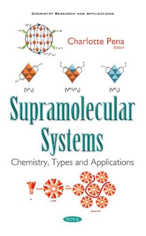 Supramolecular Systems: Chemistry, Types & Applications de Charlotte Pena