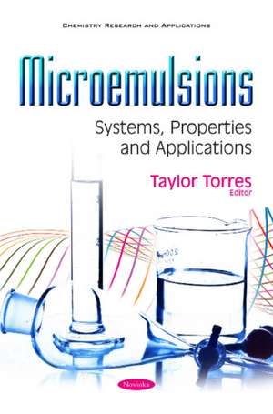 Microemulsions: Systems, Properties & Applications de Taylor Torres