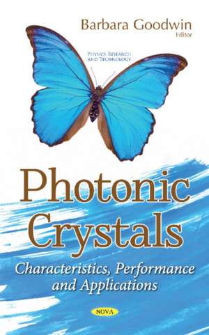 Photonic Crystals: Characteristics, Performance & Applications de Barbara Goodwin