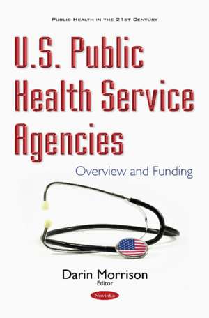 U.S. Public Health Service Agencies: Overview & Funding de Darin Morrison