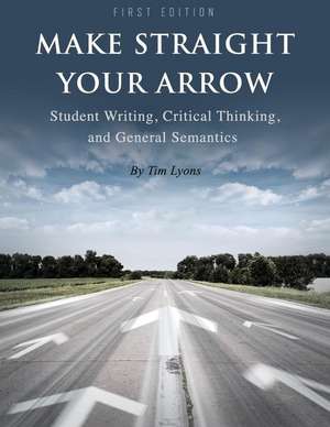 Make Straight Your Arrow de Tim Lyons