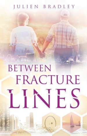 Between Fracture Lines de Julien Bradley