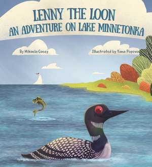 Lenny the Loon: An Adventure on Lake Minnetonka de Mikaela Casey