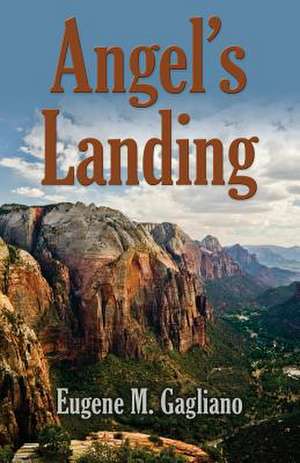 Angel's Landing de Eugene M. Gagliano