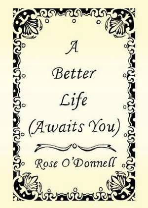 A Better Life (Awaits You) de Rose O'Donnell