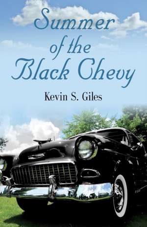 Summer of the Black Chevy de Kevin S. Giles