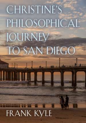 Christine's Philosophical Journey to San Diego de Frank Kyle