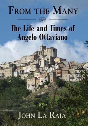 From the Many: The Life and Times of Angelo Ottaviano de John La Raia