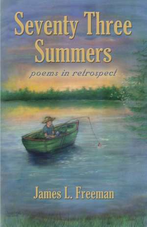 Seventy Three Summers de James L. Freeman