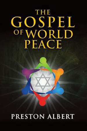 The Gospel of World Peace de Preston Albert