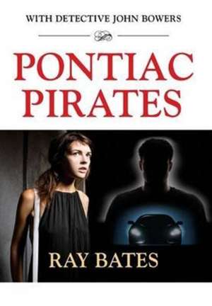 Pontiac Pirates - With Detective John Bowers de Ray Bates