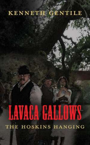 LAVACA GALLOWS de Kenneth Gentile