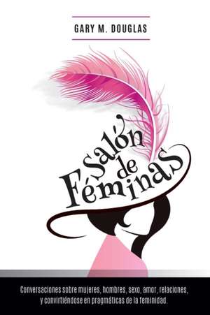 Salon de Feminas: An Overview of the System de Gary M. Douglas