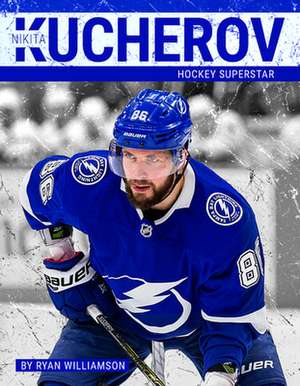 Nikita Kucherov: Hockey Superstar de Ryan Williamson