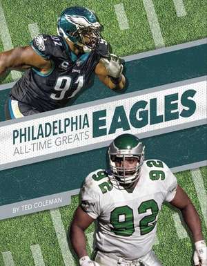 Philadelphia Eagles All-Time Greats de Ted Coleman