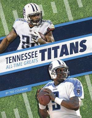 Tennessee Titans All-Time Greats de Ted Coleman