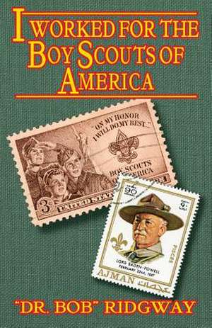 I Worked for the Boy Scouts of America de Dr Bob Ridgway