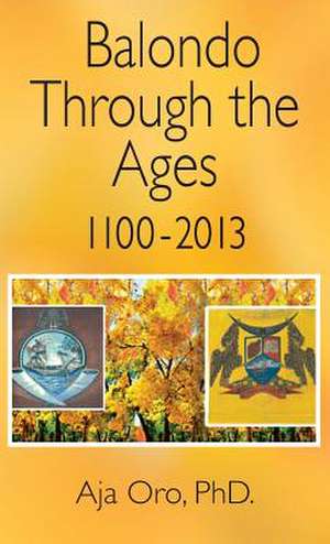 Balondo Through the Ages 1100-2013 de Aja Oro