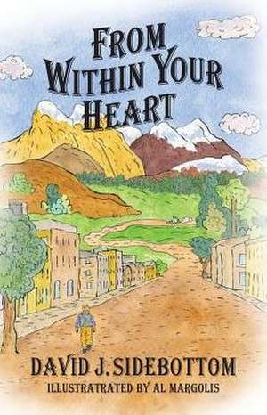 From Within Your Heart de David J. Sidebottom